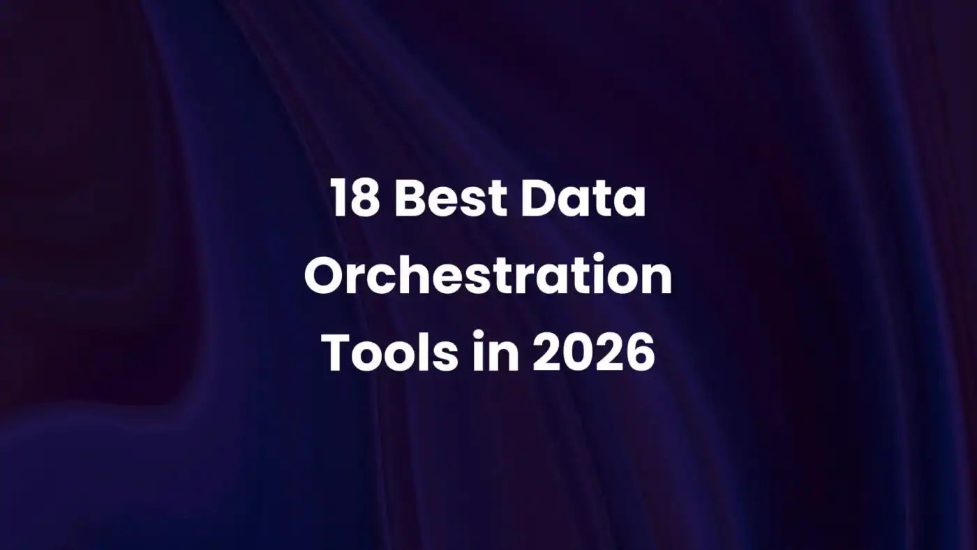 18 Best Data Orchestration Tools to Watch in 2026