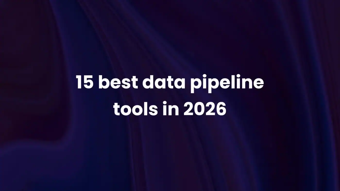 Top 15 Data Pipeline Tools in 2026