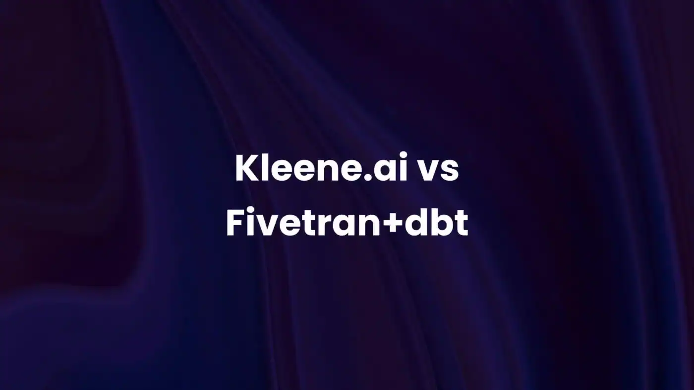 Kleene.ai vs Fivetran + dbt: Decision Intelligence vs a traditional ELT Stack in 2026